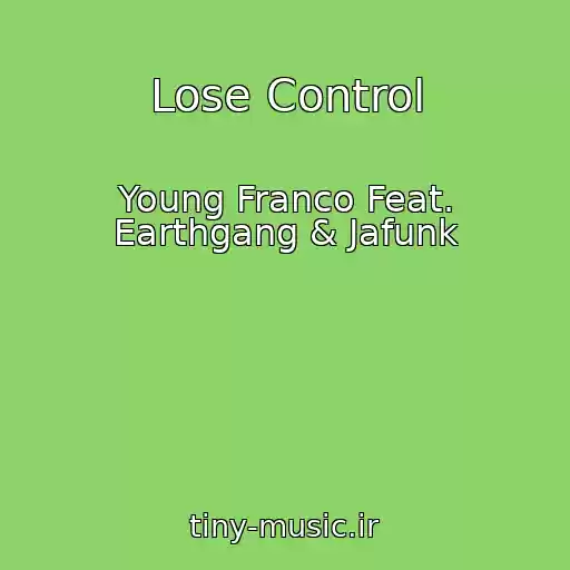 کاور آهنگ Lose Control از Young Franco Feat. Earthgang & Jafunk