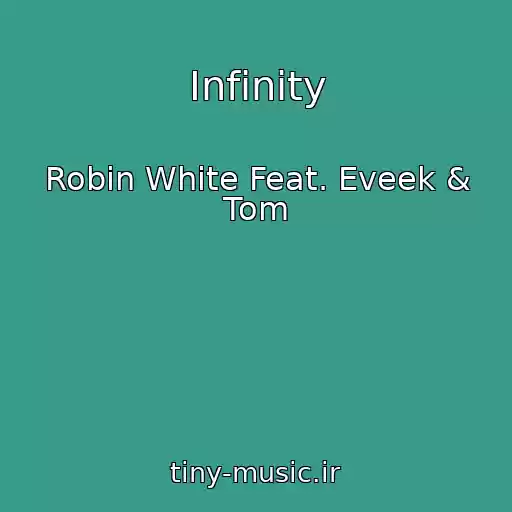 کاور آهنگ Infinity از Robin White Feat. Eveek & Tom