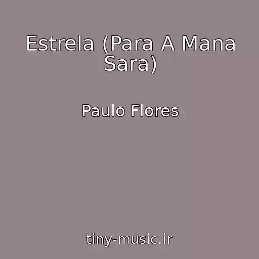 کاور آهنگ Estrela (Para A Mana Sara) از Paulo Flores
