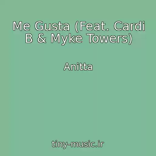 کاور آهنگ Me Gusta (Feat. Cardi B & Myke Towers) از Anitta