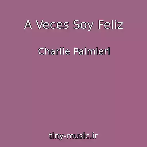 کاور آهنگ A Veces Soy Feliz از Charlie Palmieri