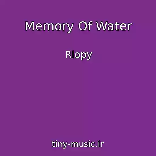کاور آهنگ Memory Of Water از Riopy