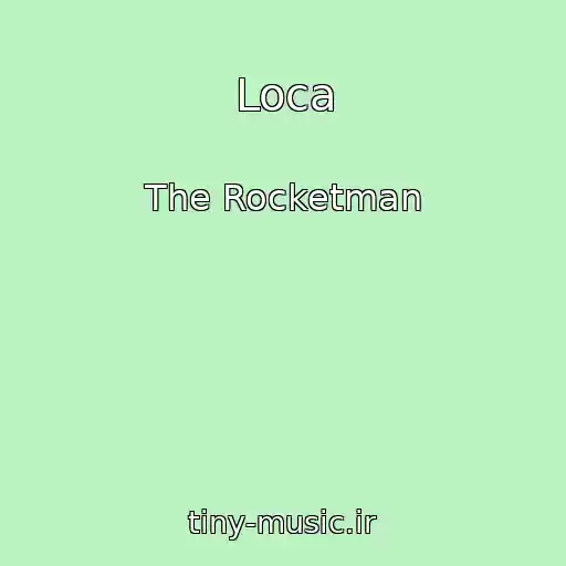 کاور آهنگ Loca از The Rocketman