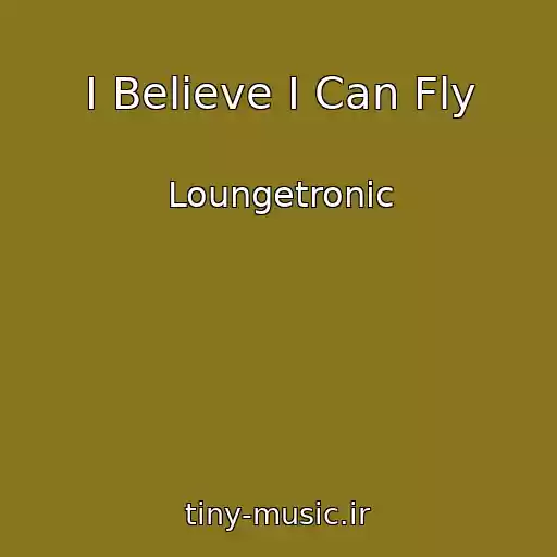 کاور آهنگ I Believe I Can Fly از Loungetronic