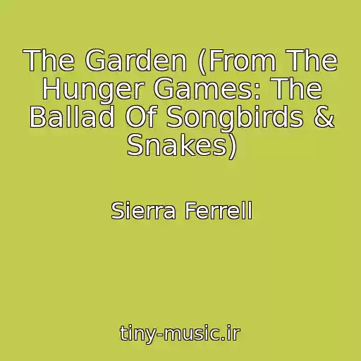 کاور آهنگ The Garden (From The Hunger Games: The Ballad Of Songbirds & Snakes) از Sierra Ferrell