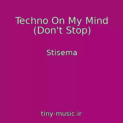 کاور آهنگ Techno On My Mind (Don't Stop) از Stisema