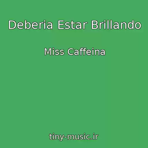 کاور آهنگ Deberia Estar Brillando از Miss Caffeina