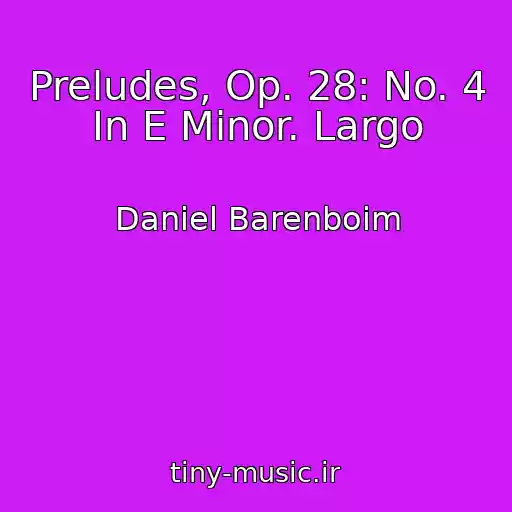 کاور آهنگ Preludes, Op. 28: No. 4 In E Minor. Largo از Daniel Barenboim