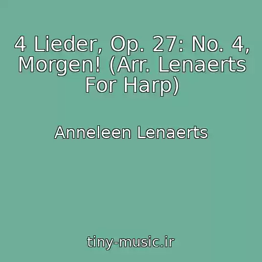 کاور آهنگ 4 Lieder, Op. 27: No. 4, Morgen! (Arr. Lenaerts For Harp) از Anneleen Lenaerts