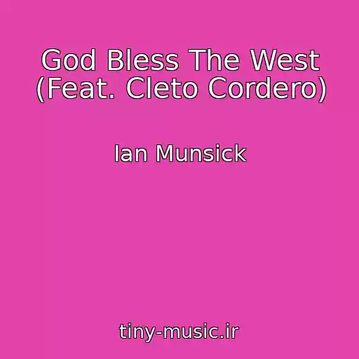 کاور آهنگ God Bless The West (Feat. Cleto Cordero) از Ian Munsick