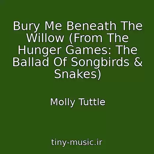 کاور آهنگ Bury Me Beneath The Willow (From The Hunger Games: The Ballad Of Songbirds & Snakes) از Molly Tuttle