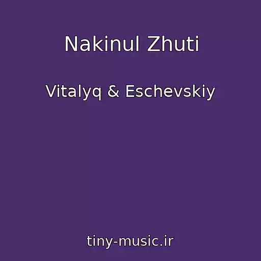 کاور آهنگ Nakinul Zhuti از Vitalyq & Eschevskiy