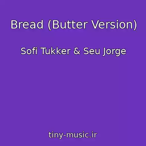 کاور آهنگ Bread (Butter Version) از Sofi Tukker & Seu Jorge