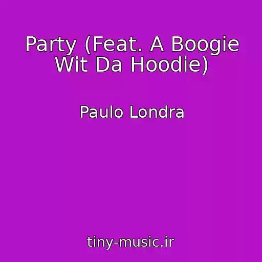 کاور آهنگ Party (Feat. A Boogie Wit Da Hoodie) از Paulo Londra