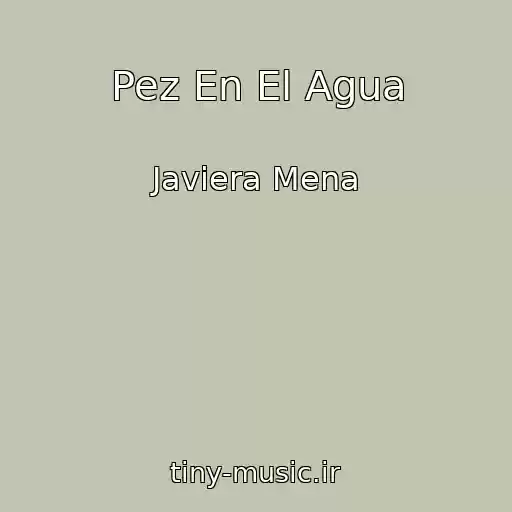 کاور آهنگ Pez En El Agua از Javiera Mena