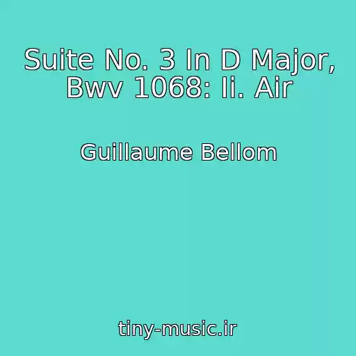 کاور آهنگ Suite No. 3 In D Major, Bwv 1068: Ii. Air از Guillaume Bellom