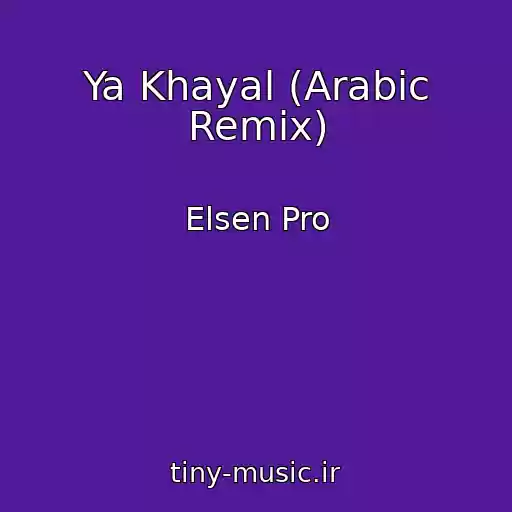 کاور آهنگ Ya Khayal (Arabic Remix) از Elsen Pro
