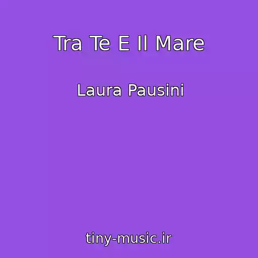 کاور آهنگ Tra Te E Il Mare از Laura Pausini