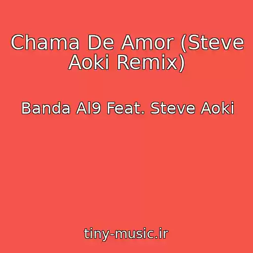 کاور آهنگ Chama De Amor (Steve Aoki Remix) از Banda Al9 Feat. Steve Aoki