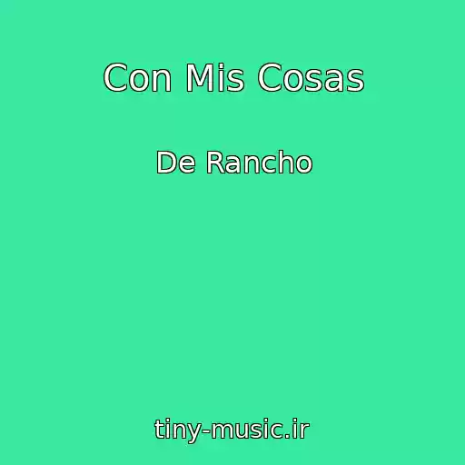 کاور آهنگ Con Mis Cosas از De Rancho