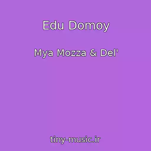 کاور آهنگ Edu Domoy از Mya Mozza & Del'