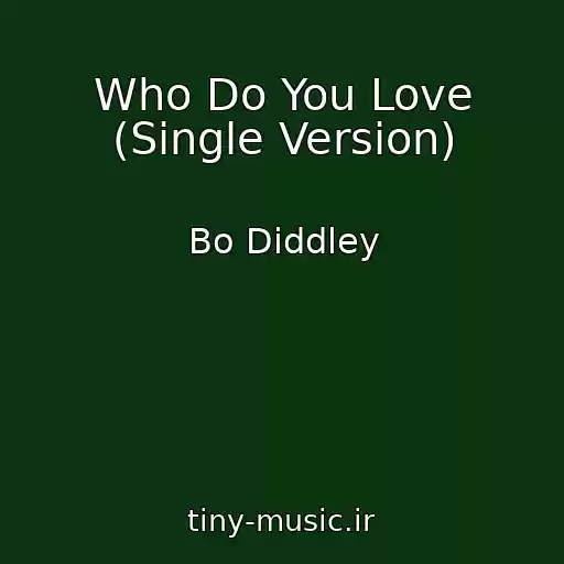 کاور آهنگ Who Do You Love (Single Version) از Bo Diddley