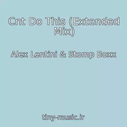 کاور آهنگ Cnt Do This (Extended Mix) از Alex Lentini & Stomp Boxx
