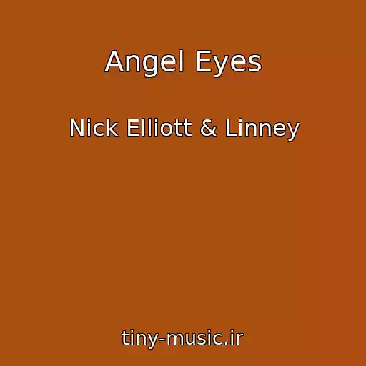 کاور آهنگ Angel Eyes از Nick Elliott & Linney