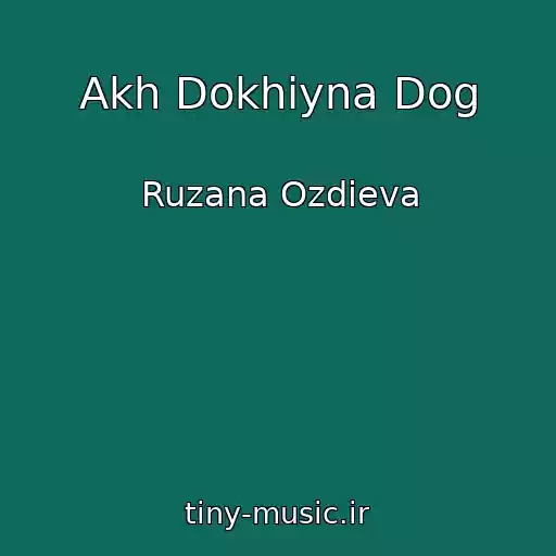کاور آهنگ Akh Dokhiyna Dog از Ruzana Ozdieva