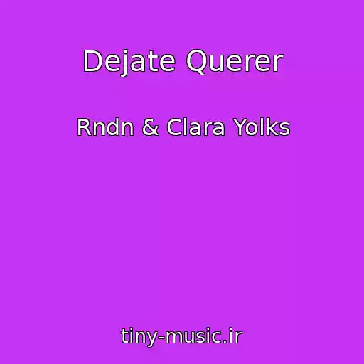 کاور آهنگ Dejate Querer از Rndn & Clara Yolks