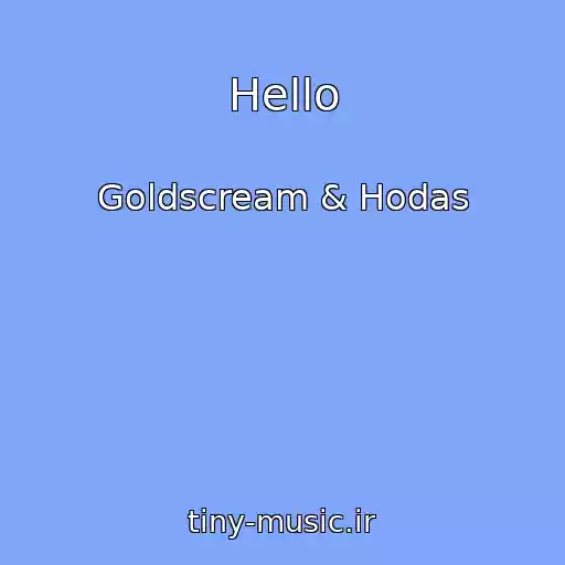 کاور آهنگ Hello از Goldscream & Hodas