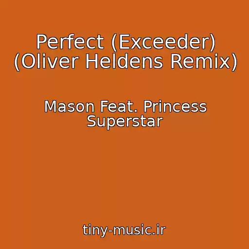کاور آهنگ Perfect (Exceeder) (Oliver Heldens Remix) از Mason Feat. Princess Superstar