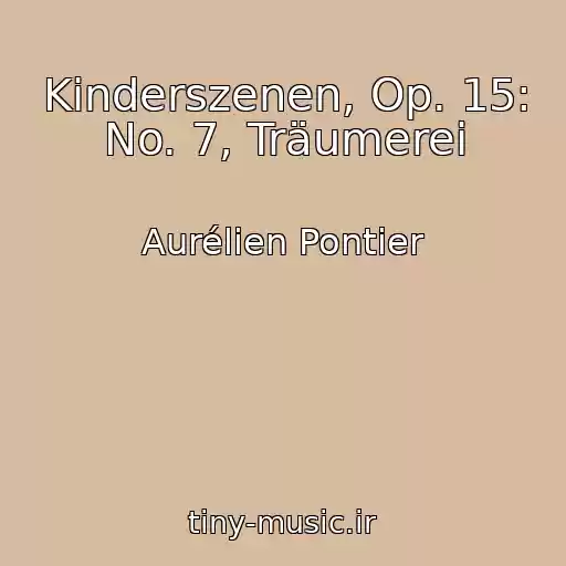 کاور آهنگ Kinderszenen, Op. 15: No. 7, Träumerei از Aurélien Pontier
