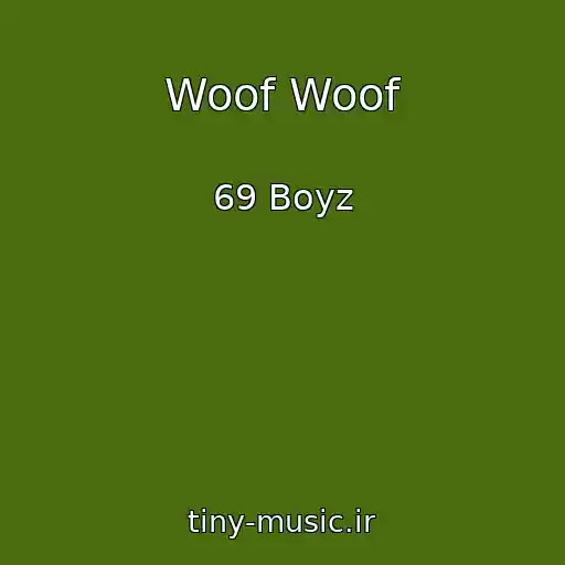 کاور آهنگ Woof Woof از 69 Boyz