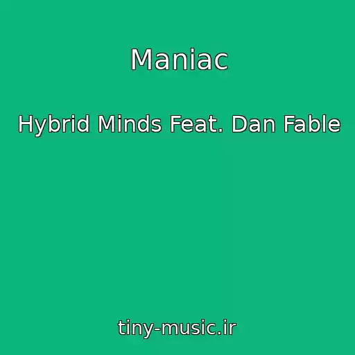 کاور آهنگ Maniac از Hybrid Minds Feat. Dan Fable