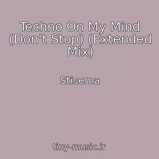 کاور آهنگ Techno On My Mind (Don't Stop) (Extended Mix) از Stisema