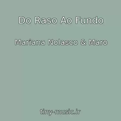 کاور آهنگ Do Raso Ao Fundo از Mariana Nolasco & Maro