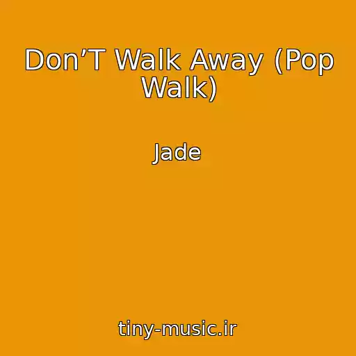 کاور آهنگ Don’T Walk Away (Pop Walk) از Jade