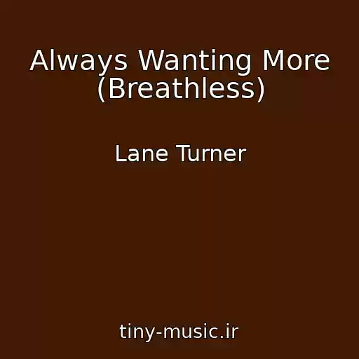 کاور آهنگ Always Wanting More (Breathless) از Lane Turner