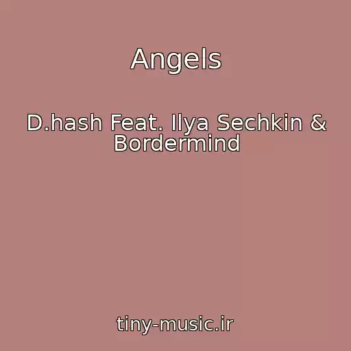 کاور آهنگ Angels از D.hash Feat. Ilya Sechkin & Bordermind