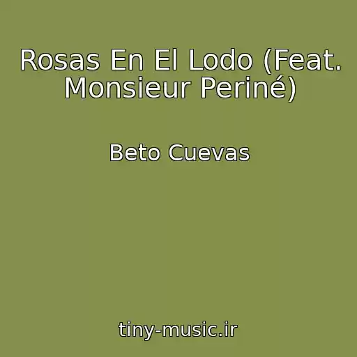 کاور آهنگ Rosas En El Lodo (Feat. Monsieur Periné) از Beto Cuevas