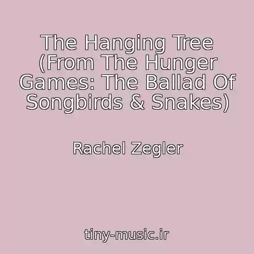 کاور آهنگ The Hanging Tree (From The Hunger Games: The Ballad Of Songbirds & Snakes) از Rachel Zegler