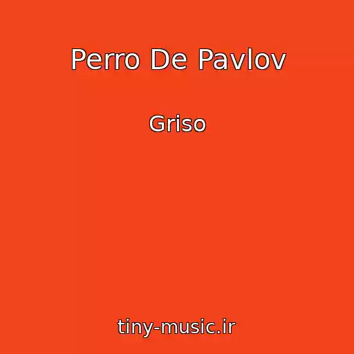 کاور آهنگ Perro De Pavlov از Griso