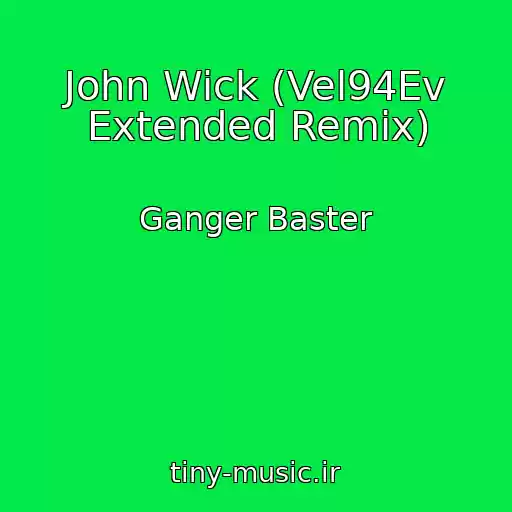 کاور آهنگ John Wick (Vel94Ev Extended Remix) از Ganger Baster