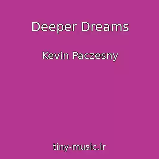 کاور آهنگ Deeper Dreams از Kevin Paczesny