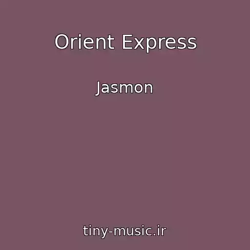 کاور آهنگ Orient Express از Jasmon