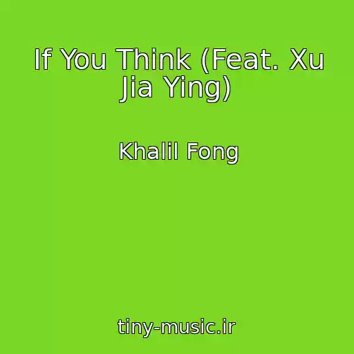 کاور آهنگ If You Think (Feat. Xu Jia Ying) از Khalil Fong
