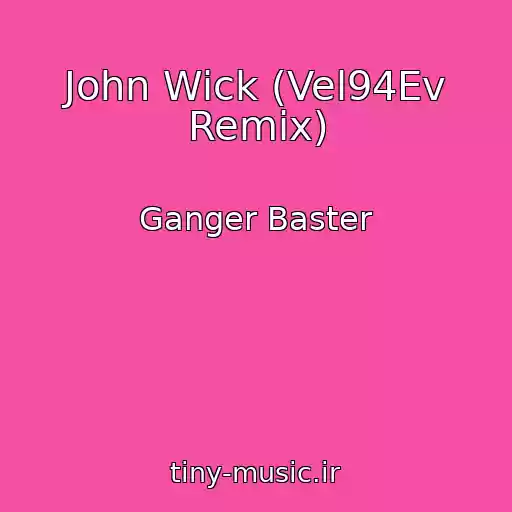 کاور آهنگ John Wick (Vel94Ev Remix) از Ganger Baster