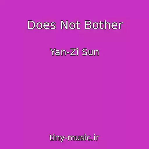 کاور آهنگ Does Not Bother از Yan-Zi Sun