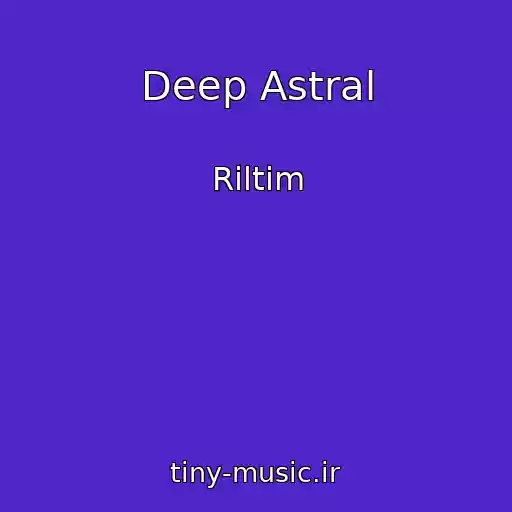 کاور آهنگ Deep Astral از Riltim
